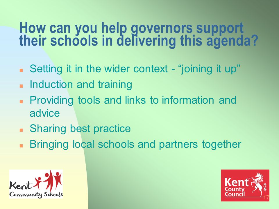 17 How can you help governors support their schools in delivering this agenda.