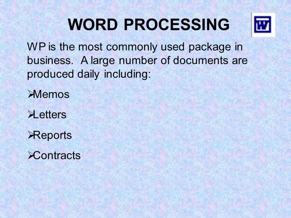 WORD PROCESSING WP is the most commonly used package in business.
