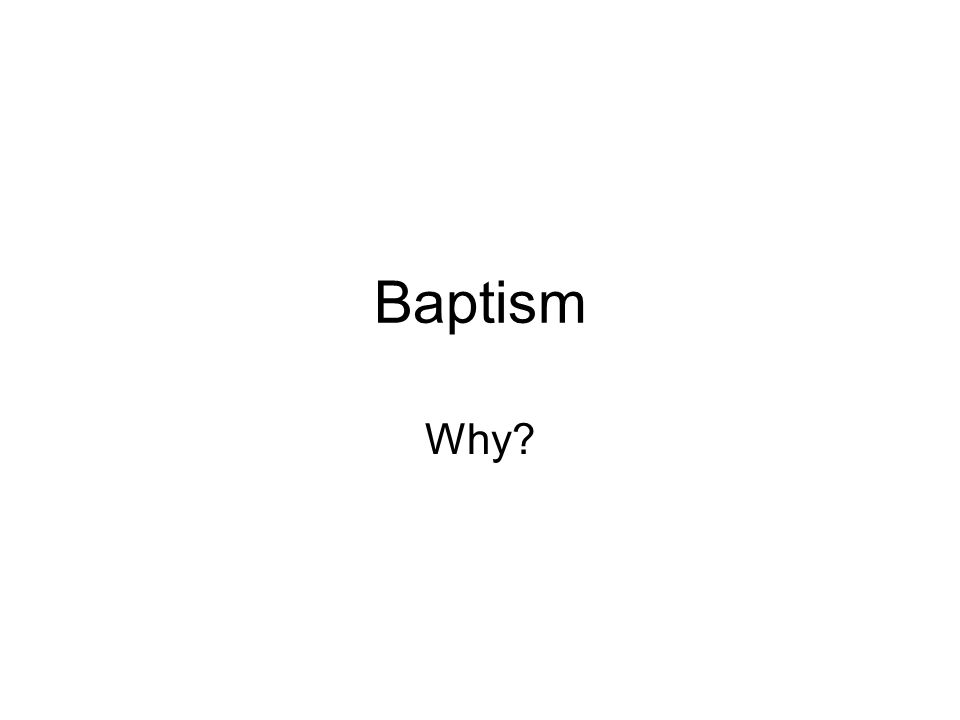 Baptism Why
