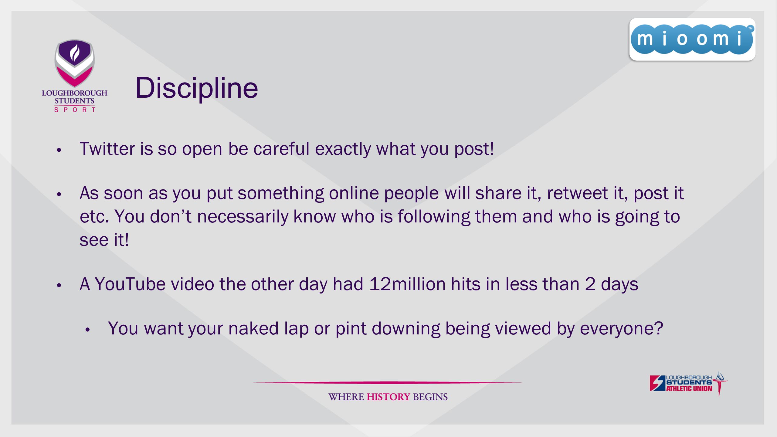Discipline Twitter is so open be careful exactly what you post.