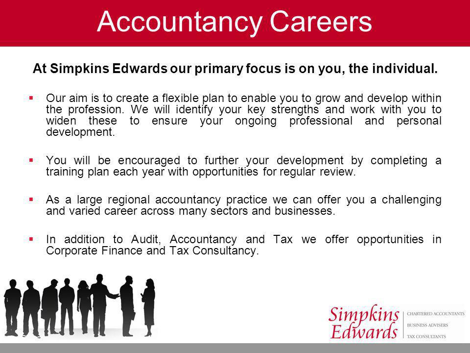 Accountancy Careers  Our aim is to create a flexible plan to enable you to grow and develop within the profession.