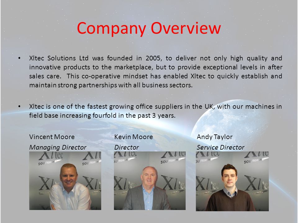 Company Overview Xltec Solutions Ltd was founded in 2005, to deliver not only high quality and innovative products to the marketplace, but to provide exceptional levels in after sales care.