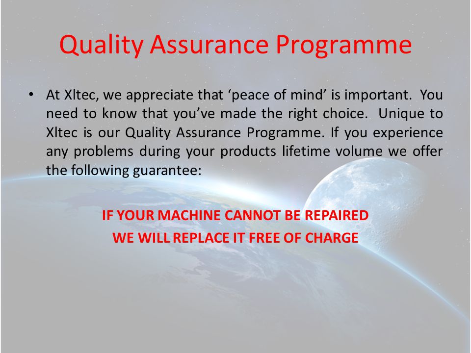 Quality Assurance Programme At Xltec, we appreciate that ‘peace of mind’ is important.