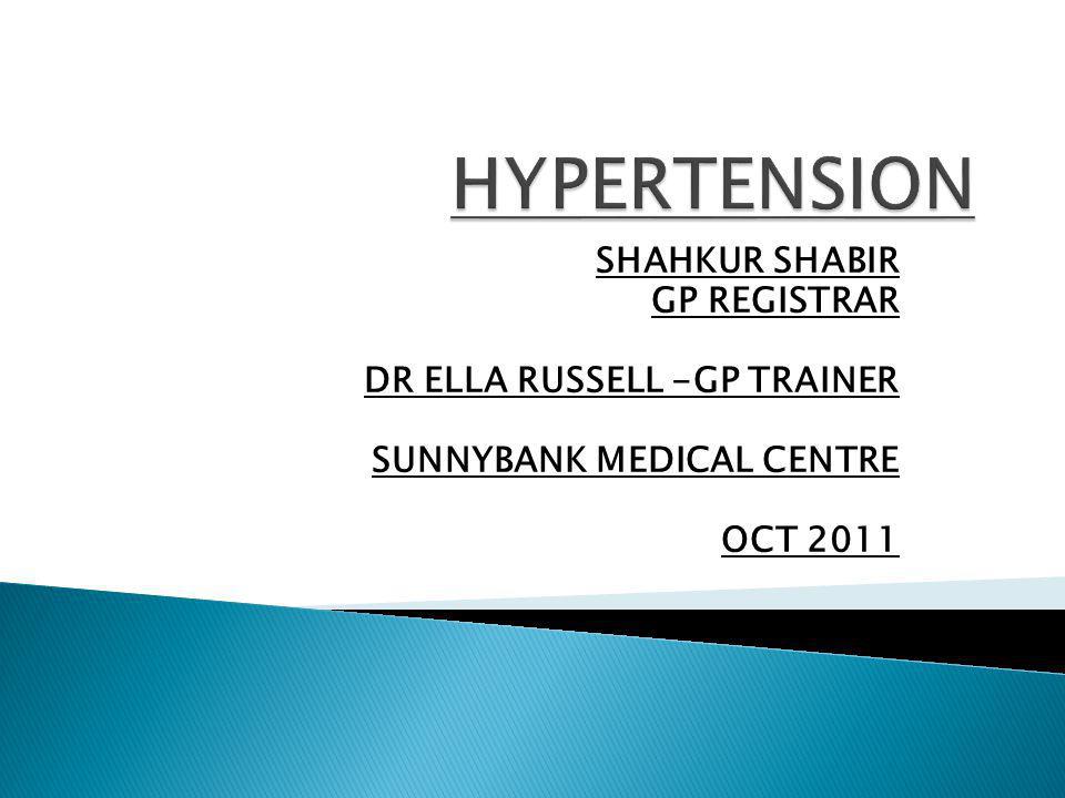 SHAHKUR SHABIR GP REGISTRAR DR ELLA RUSSELL -GP TRAINER SUNNYBANK MEDICAL CENTRE OCT 2011