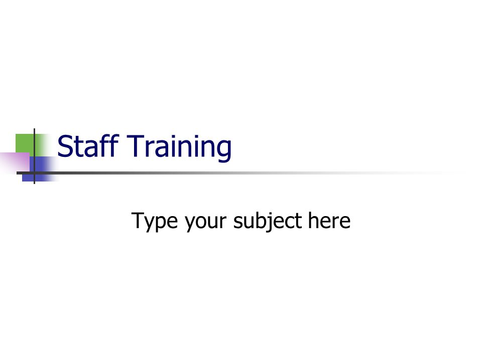 Staff Training Type your subject here