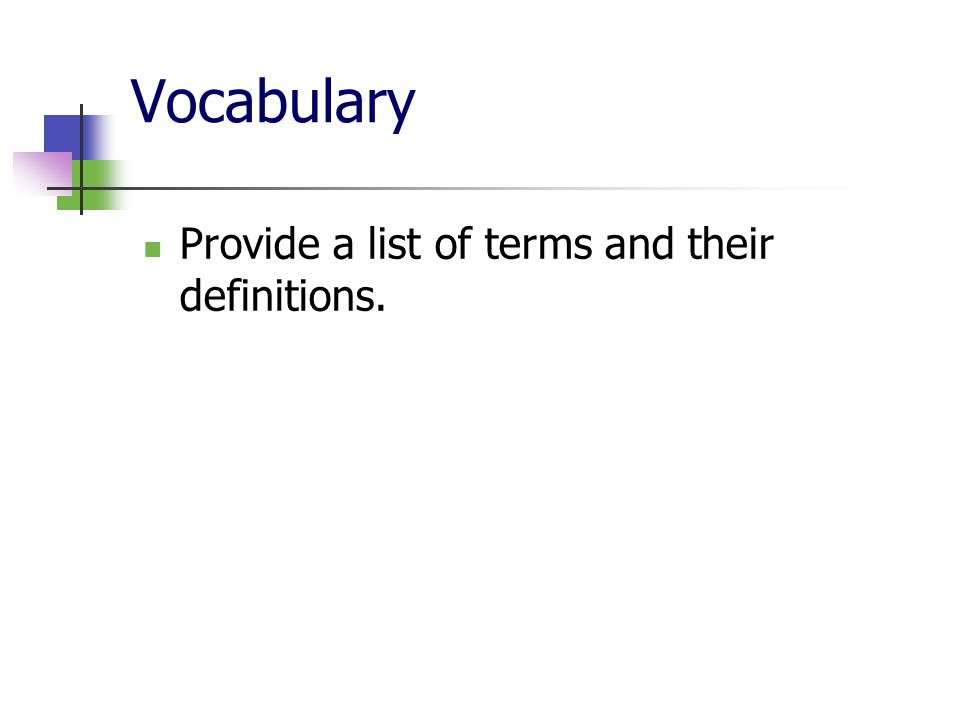 Vocabulary Provide a list of terms and their definitions.