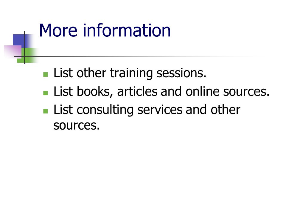 More information List other training sessions. List books, articles and online sources.