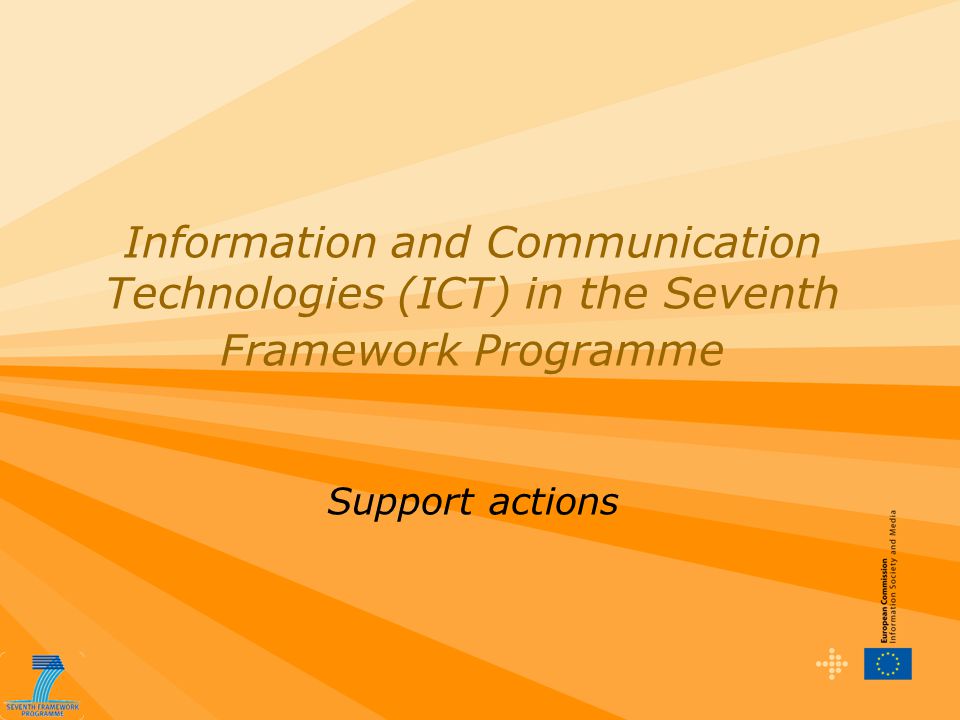 Information and Communication Technologies (ICT) in the Seventh Framework Programme Support actions