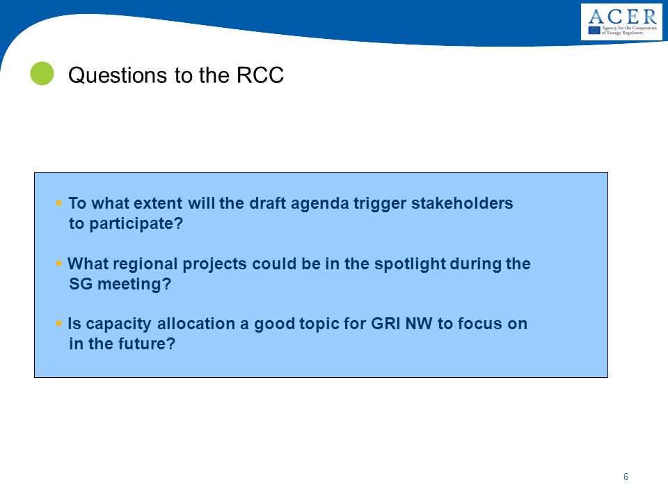 6 Questions to the RCC  To what extent will the draft agenda trigger stakeholders to participate.