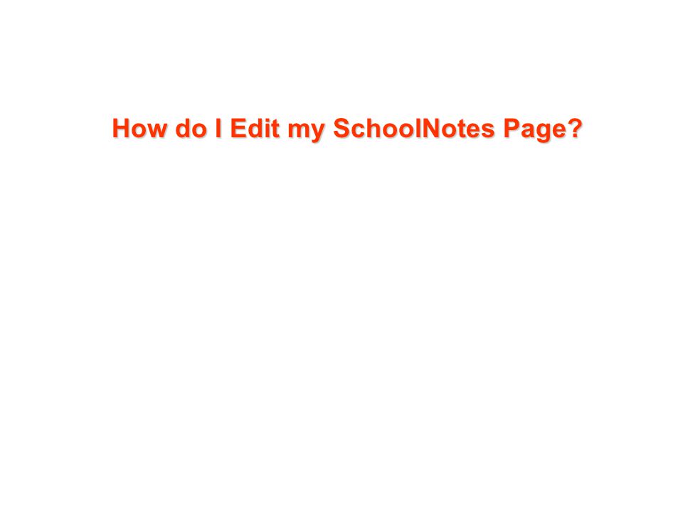 How do I Edit my SchoolNotes Page