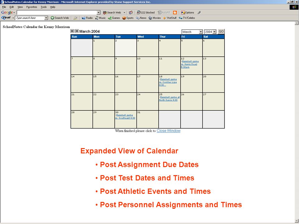 Expanded View of Calendar Post Assignment Due Dates Post Test Dates and Times Post Athletic Events and Times Post Personnel Assignments and Times