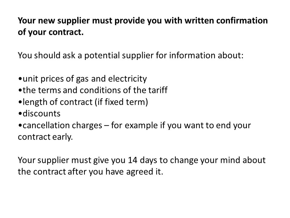 Your new supplier must provide you with written confirmation of your contract.