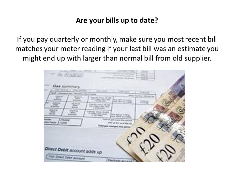Are your bills up to date.