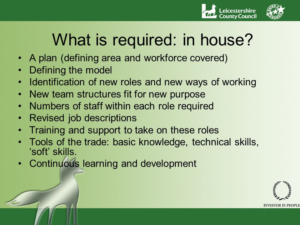 What is required: in house.
