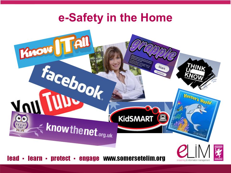 lead ▪ learn ▪ protect ▪ engage   e-Safety in the Home