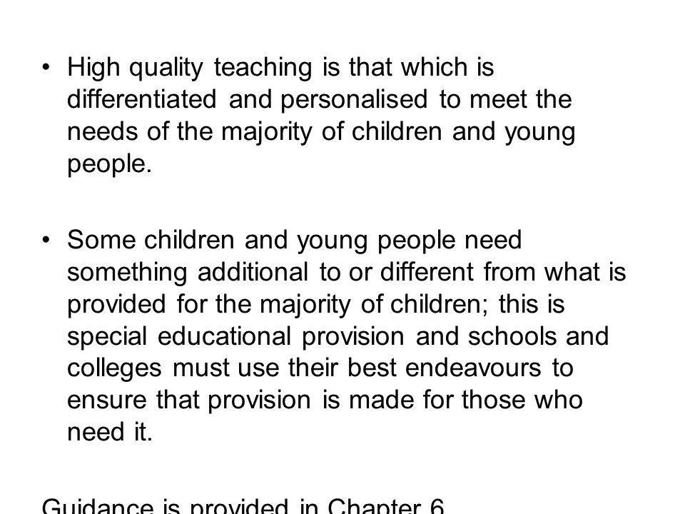 High quality teaching is that which is differentiated and personalised to meet the needs of the majority of children and young people.