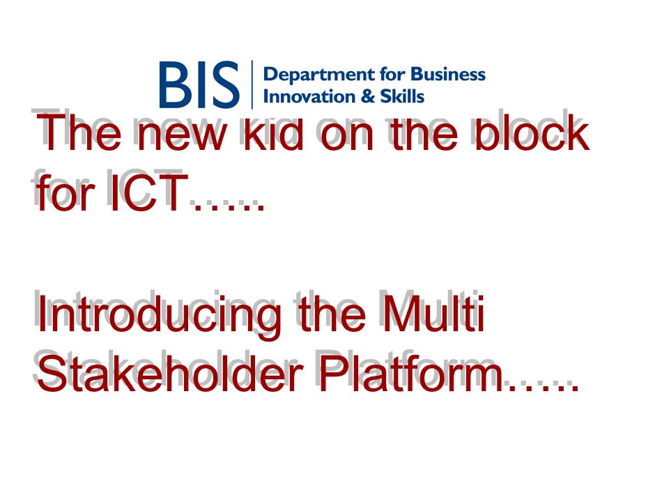 The new kid on the block for ICT….. Introducing the Multi Stakeholder Platform…..