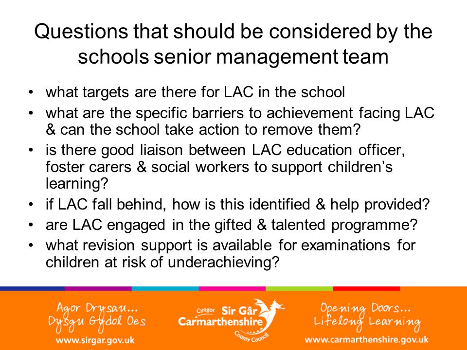 Questions that should be considered by the schools senior management team what targets are there for LAC in the school what are the specific barriers to achievement facing LAC & can the school take action to remove them.