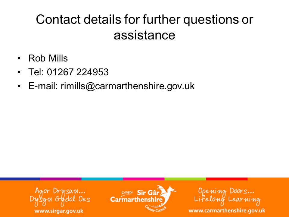 Contact details for further questions or assistance Rob Mills Tel: