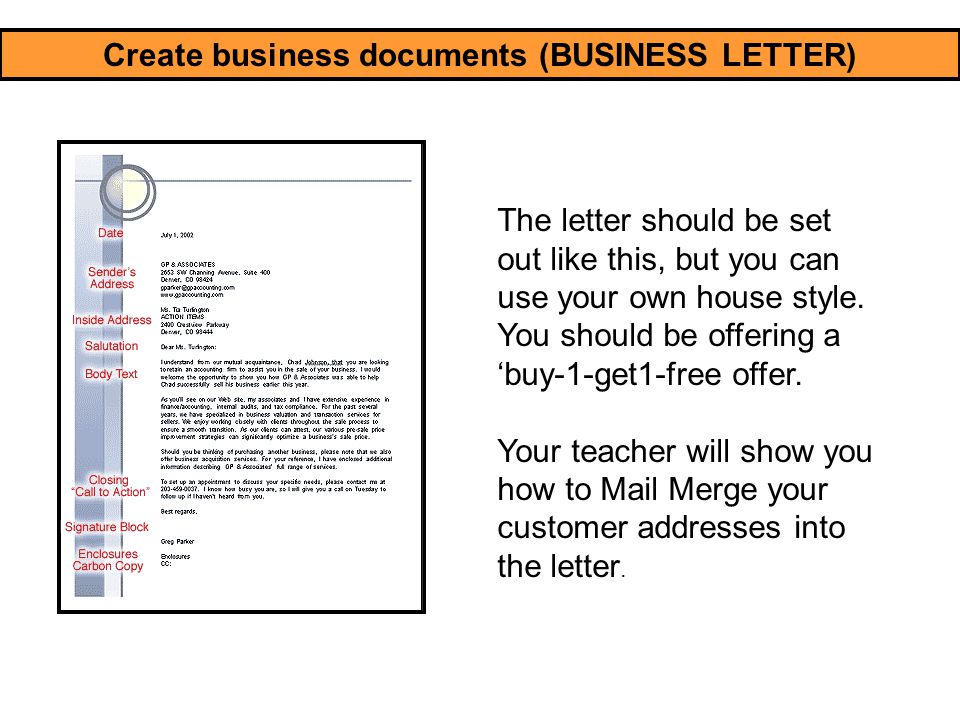 Create business documents (BUSINESS LETTER) The letter should be set out like this, but you can use your own house style.