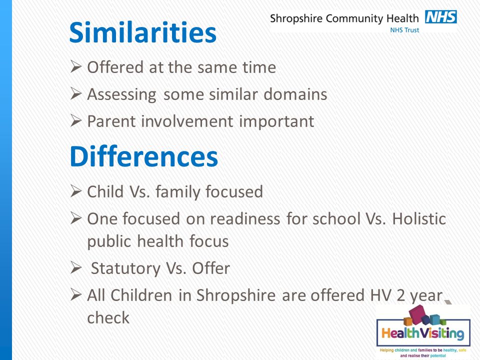 Similarities  Offered at the same time  Assessing some similar domains  Parent involvement important Differences  Child Vs.