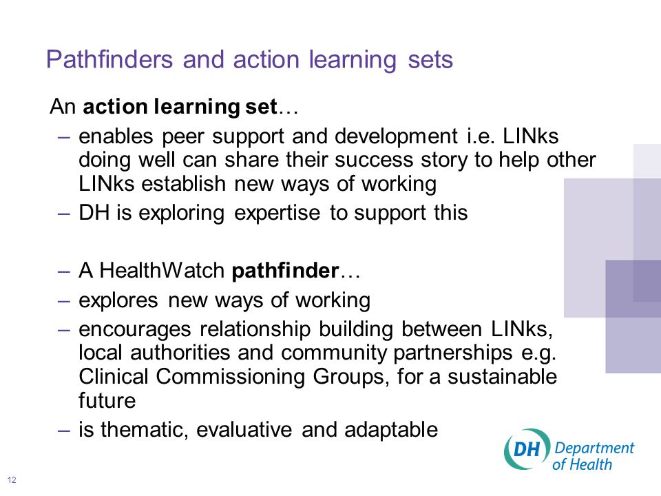 12 Pathfinders and action learning sets An action learning set… –enables peer support and development i.e.