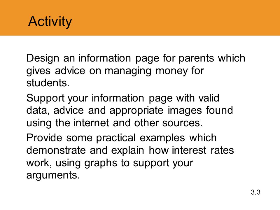 Activity Design an information page for parents which gives advice on managing money for students.