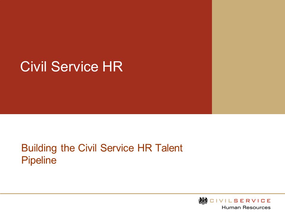 Civil Service HR Building the Civil Service HR Talent Pipeline