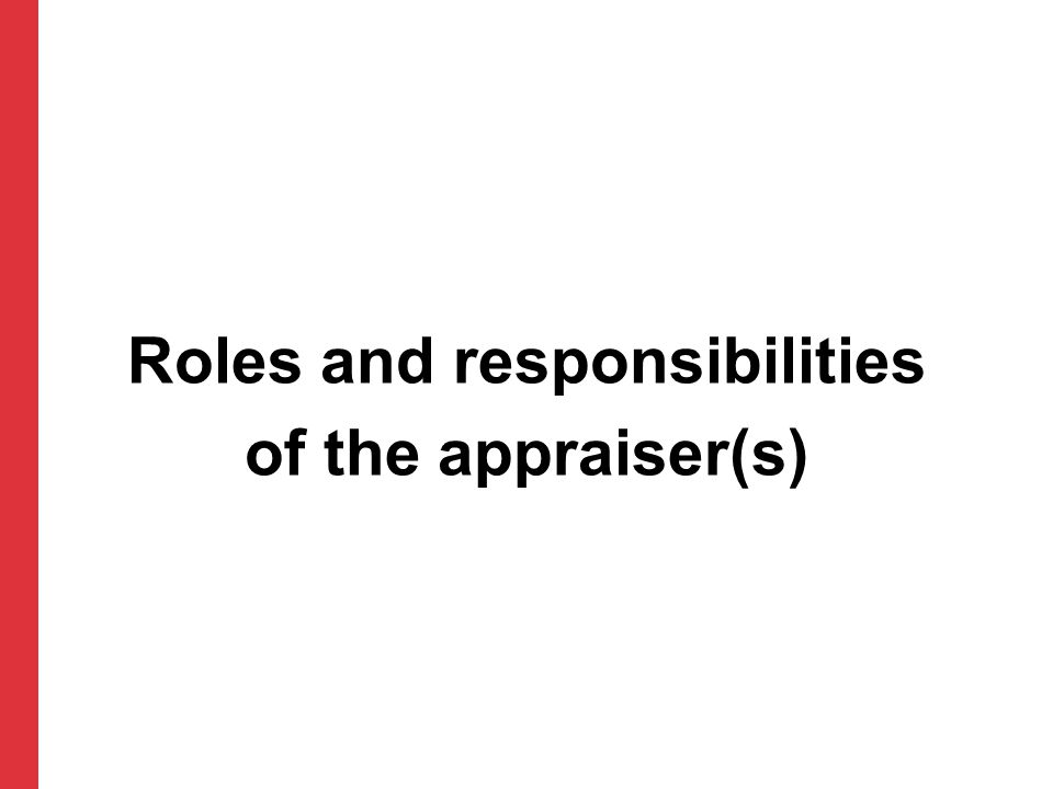 Roles and responsibilities of the appraiser(s)