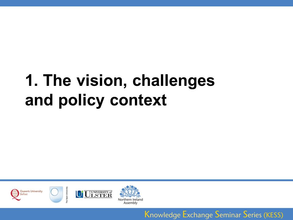 1. The vision, challenges and policy context