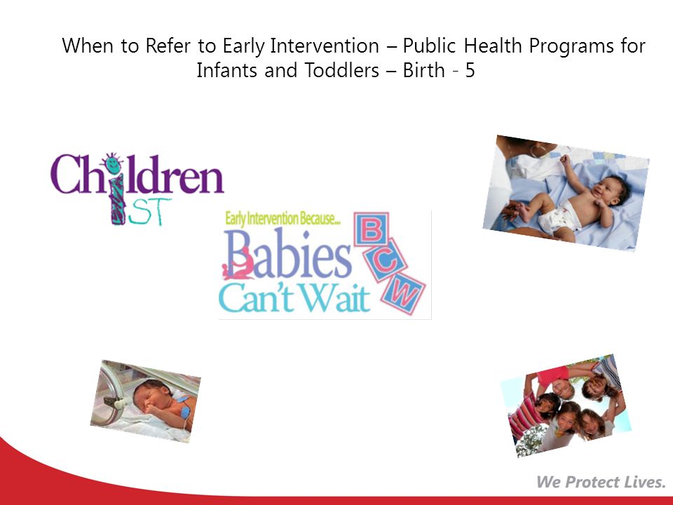 When to Refer to Early Intervention – Public Health Programs for Infants and Toddlers – Birth - 5