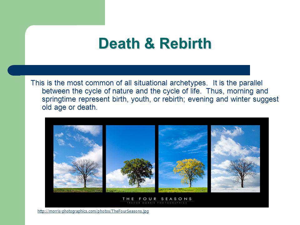 Death & Rebirth This is the most common of all situational archetypes.