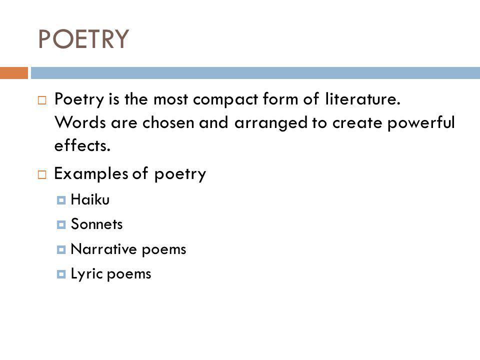 POETRY  Poetry is the most compact form of literature.