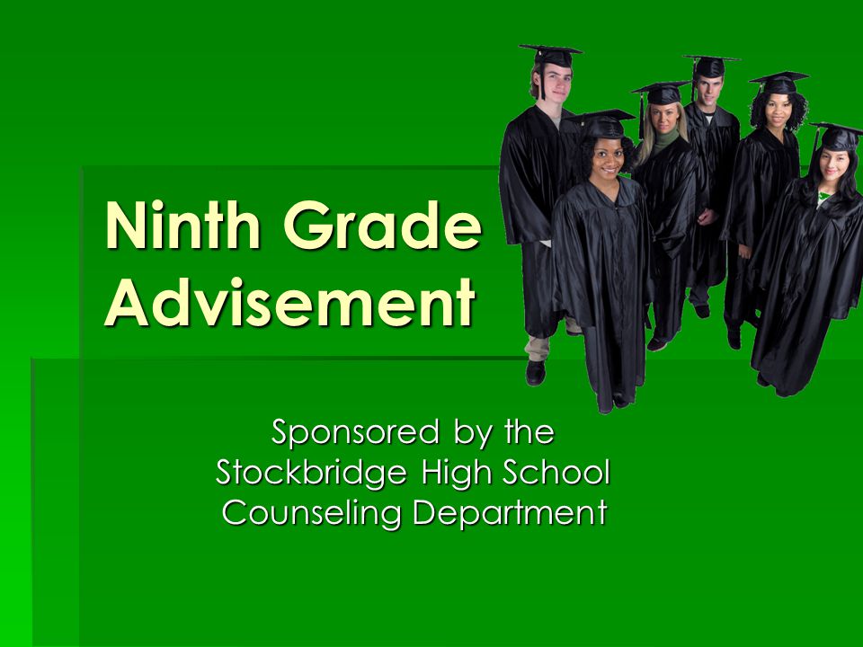 Ninth Grade Advisement Sponsored by the Stockbridge High School Counseling Department