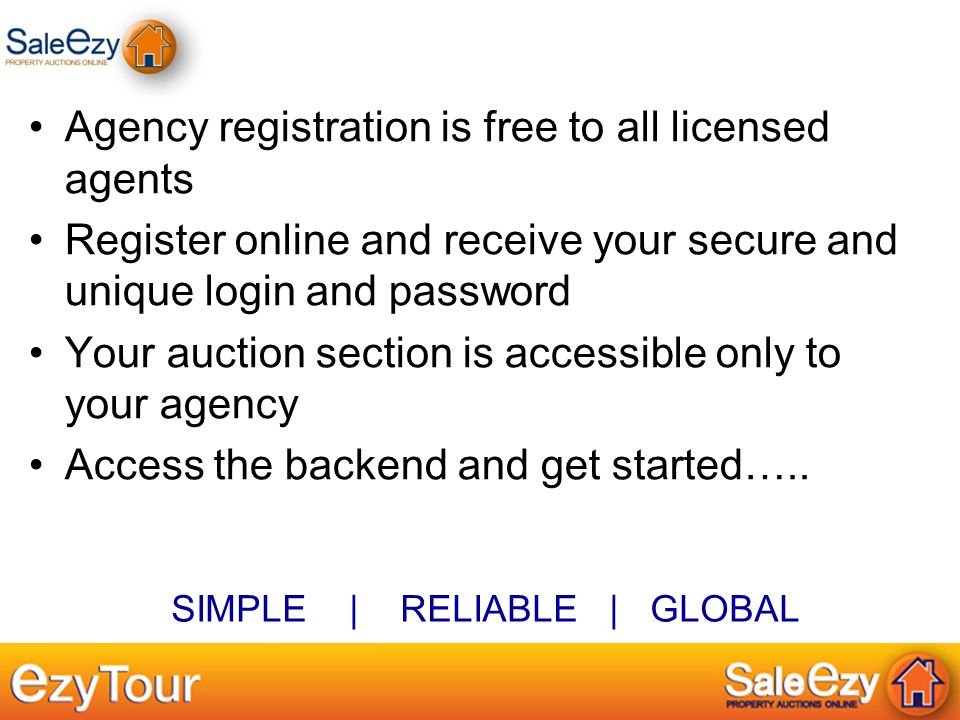 Agency registration is free to all licensed agents Register online and receive your secure and unique login and password Your auction section is accessible only to your agency Access the backend and get started…..