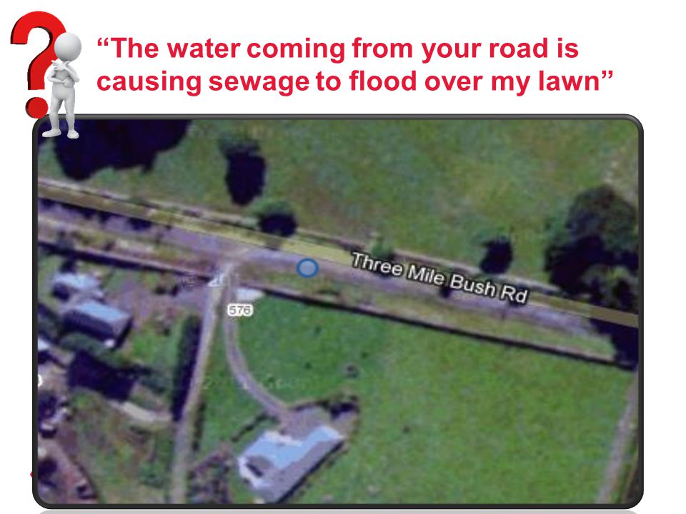 The water coming from your road is causing sewage to flood over my lawn