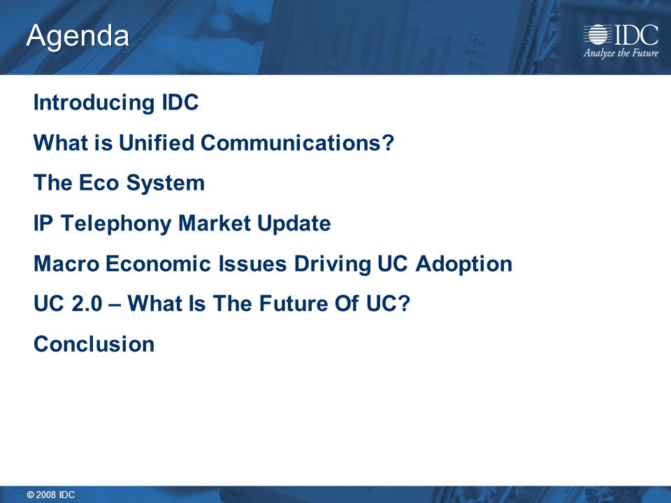 © 2008 IDC Agenda Introducing IDC What is Unified Communications.