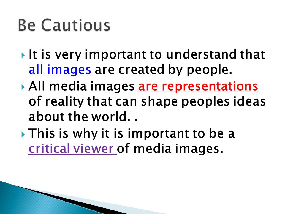 It is very important to understand that all images are created by people.