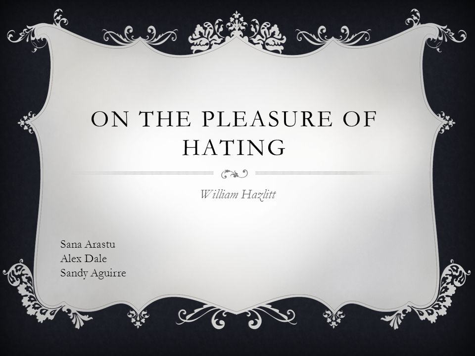 hazlitt on the pleasure of hating Hazlitt on the pleasure of hating