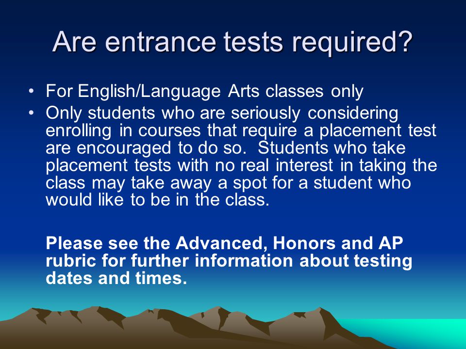 Are entrance tests required.