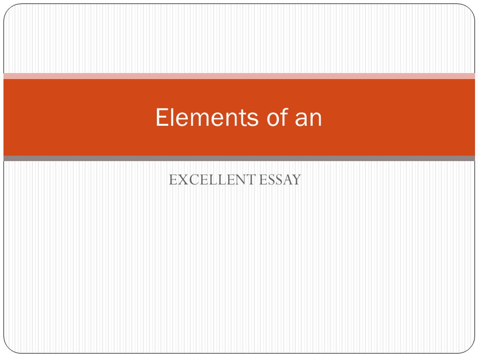 EXCELLENT ESSAY Elements of an