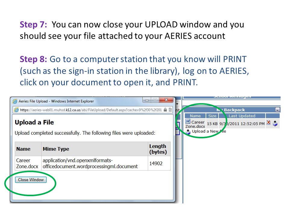 Step 7: You can now close your UPLOAD window and you should see your file attached to your AERIES account Step 8: Go to a computer station that you know will PRINT (such as the sign-in station in the library), log on to AERIES, click on your document to open it, and PRINT.