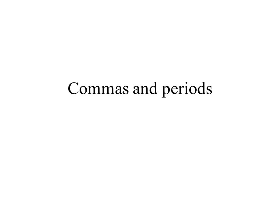 Commas and periods