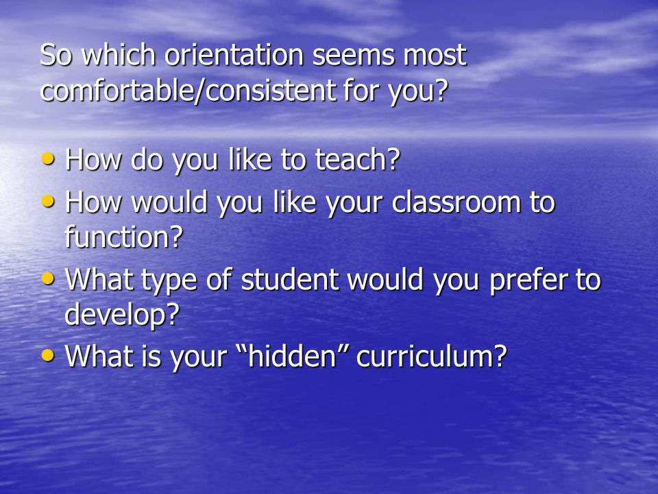 So which orientation seems most comfortable/consistent for you.