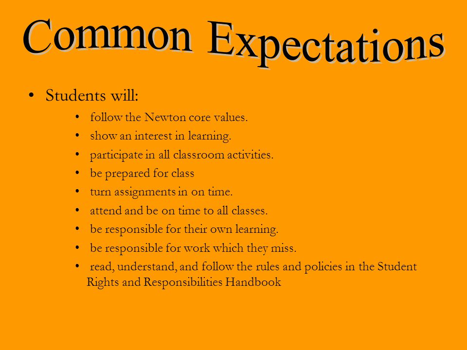 Students will: follow the Newton core values. show an interest in learning.