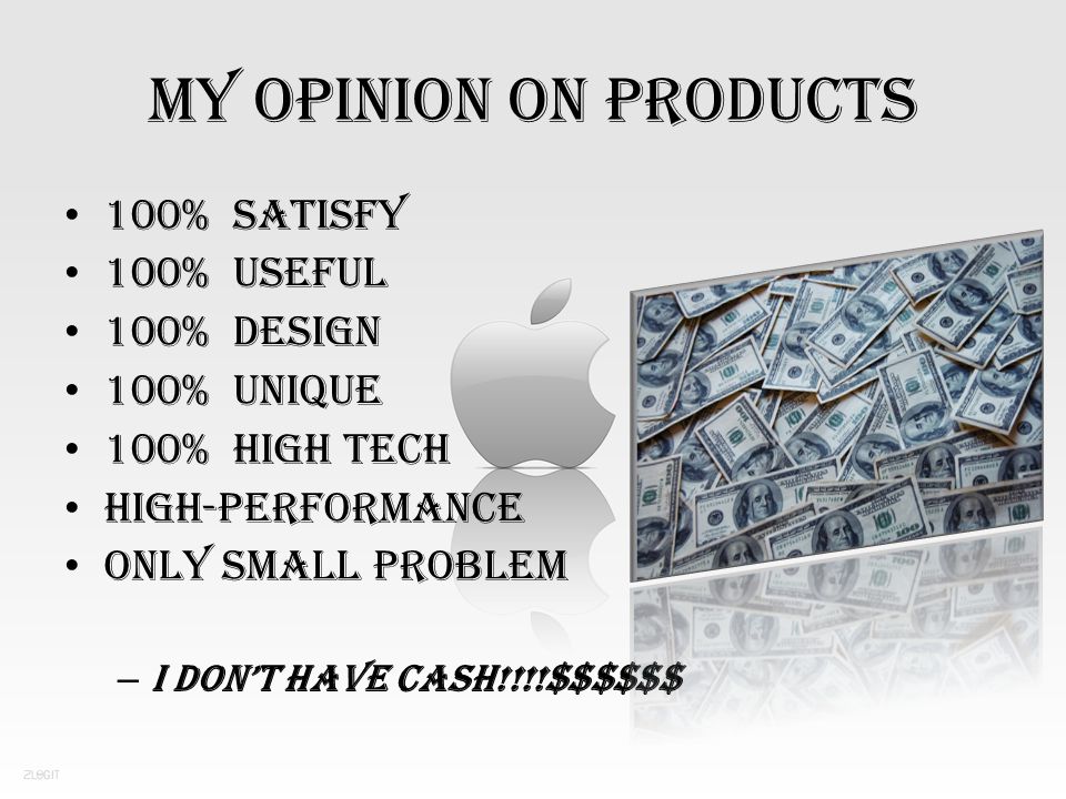 MY OPINION ON PRODUCTS 100% Satisfy 100% USEFUL 100% design 100% UNIQUE 100% HIGH TECH High-performance ONLY SMALL PROBLEM – I DON’T HAVE CASH!!!!$$$$$$