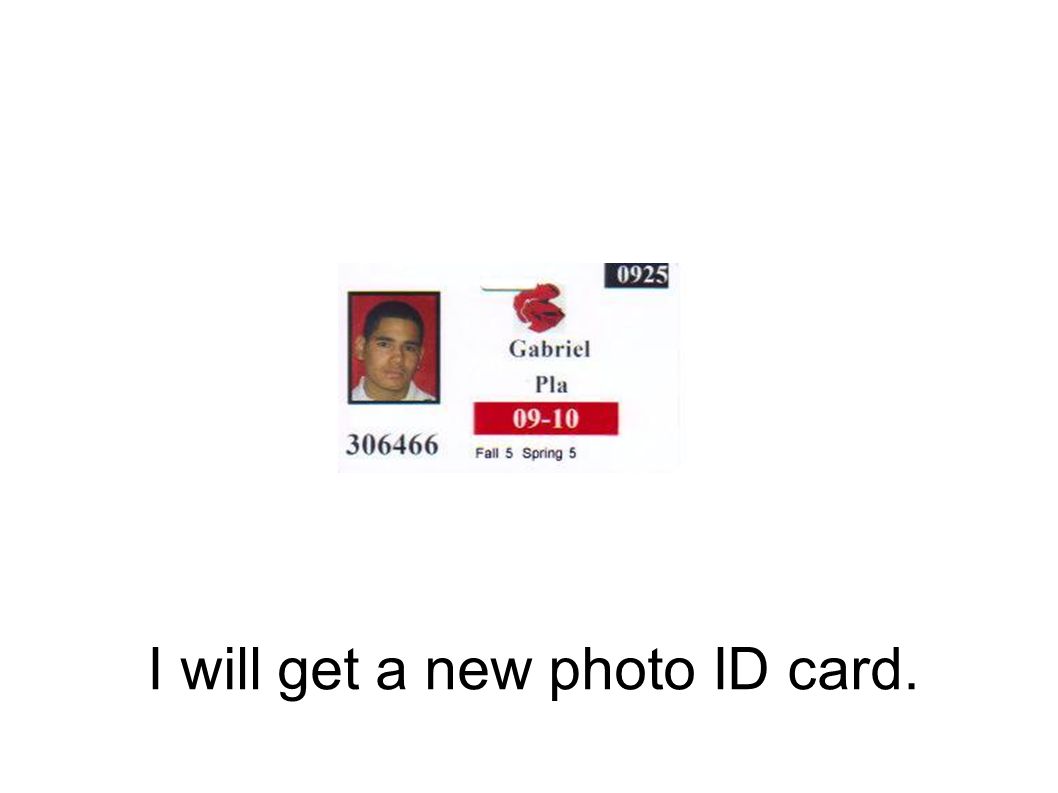 I will get a new photo ID card.
