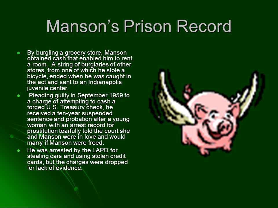 Manson’s Prison Record By burgling a grocery store, Manson obtained cash that enabled him to rent a room.