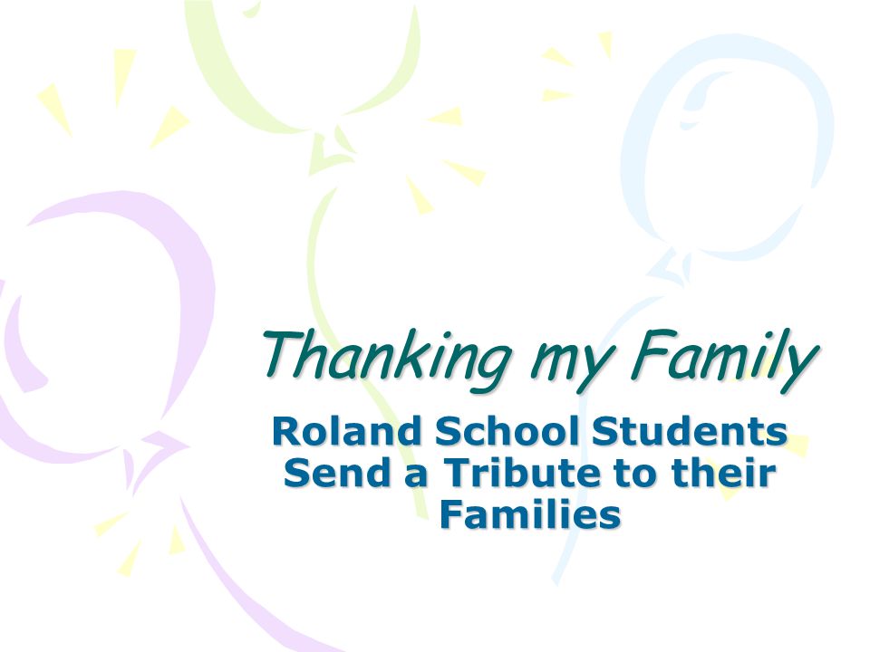 Thanking my Family Roland School Students Send a Tribute to their Families