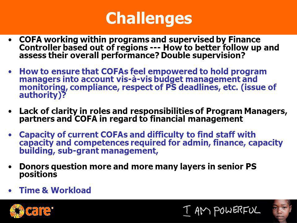 Challenges COFA working within programs and supervised by Finance Controller based out of regions --- How to better follow up and assess their overall performance.